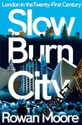 Slow Burn City: London in the Twenty-First Century