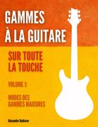 Gammes à la guitare sur toute la touche: Volume 1: Modes des gammes majeures (en Francés)