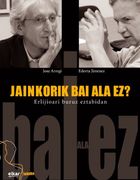 Jainkorik bai ala ez? - Erlijioari Buruz Eztabaidan (en Euskera)