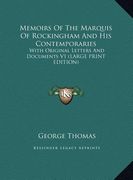 memoirs of the marquis of rockingham and his contemporaries: with original letters and documents v1 (large print edition)