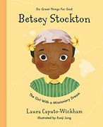 Betsey Stockton: The Girl With a Missionary Dream (do Great Things for God) (en Inglés)