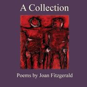 A Collection: Poems by Joan Fitzgerald (en Inglés)
