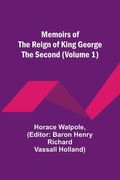 Memoirs of the Reign of King George the Second (Volume 1) (en Inglés)