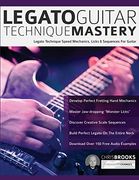 Legato Guitar Technique Mastery: Legato Technique Speed Mechanics, Licks & Sequences for Guitar (Learn Rock Guitar Technique) (en Inglés)