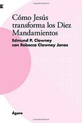 Cómo Jesús Transforma los Diez Mandamientos
