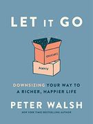 Let it go: Downsizing Your way to a Richer, Happier Life (en Inglés)