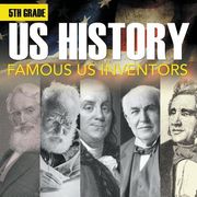 5th Grade Us History: Famous US Inventors (Booklet) (en Inglés)