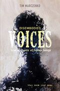 Disembodied Voices: True Accounts of Hidden Beings (en Inglés)