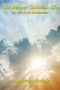 The Deeper Christian Life an Aid to its Attainment (en Inglés)