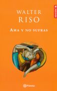 Ama y no Sufras - Walter Riso - Planeta