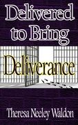 Delivered To Bring Deliverance