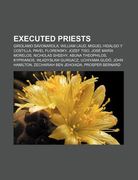 executed priests: girolamo savonarola, william laud, miguel hidalgo y costilla, pavel florensky, jozef tiso, jos mar a morelos