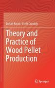 Theory and Practice of Wood Pellet Production (en Inglés)