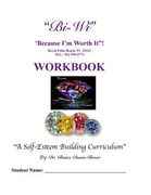 Bi-Wi Because I'm Worth It! Workbook: A Self-Esteem Building Curriculum