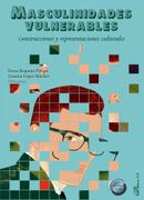 MASCULINIDADES VULNERABLES CONSTRUCCIONES Y REPRESENTACIONE (en Castellano)