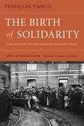 The Birth of Solidarity: The History of the French Welfare State (en Inglés)