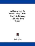 a sketch, left by david taylor, of his own life between 1759 and 1792 (1880) (en Inglés)