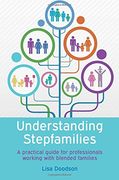 Understanding Stepfamilies: A Practical Guide for Professionals Working With Blended Families (en Inglés)