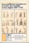 Los conflictos sociales en el reino de Castilla en los siglos XIV y XV (Historia de los movimientos sociales)