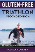 GLUTEN FREE TRIATHLON Second Edition: MAKE EACH MEAL AN OPPORTUNITY To IMPROVE YOUR TRIATHLON RACING (en Inglés)