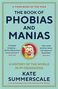 The Book of Phobias and Manias: A History of the World in 99 Obsessions (en Inglés)