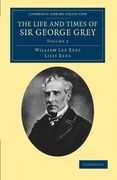 The Life and Times of sir George Grey, K. C. B. Volume 2 (Cambridge Library Collection - History of Oceania) (en Inglés)