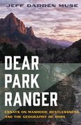 Dear Park Ranger: Essays on Manhood, Restlessness, and the Geography of Hope (en Inglés)
