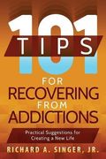 101 Tips for Recovering from Addictions: Practical Suggestions for Creating a New Life (en Inglés)