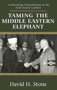 Taming the Middle Eastern Elephant: Confronting Antisemitism in the Arab-Israeli Conflict (en Inglés)