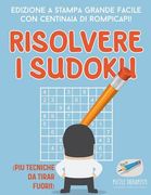 Risolvere i Sudoku Edizione a stampa grande facile con centinaia di rompicapi! (più tecniche da tirar fuori!) (en Italiano)