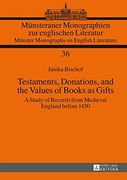 Testaments, Donations, and the Values of Books as Gifts: A Study of Records from Medieval England before 1450 (Muensteraner Monographien zur ... / Muenster Monographs on English Literature)