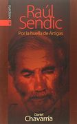 Raúl Sendic: Por la Huella de Artigas
