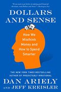 Dollars and Sense: How we Misthink Money and how to Spend Smarter (en Inglés)