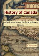 History of Canada - a Short Summary of the Long History of Canada - (en Inglés)