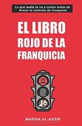 El Libro Rojo de la Franquicia: Lo que Nadie te va a Contar Antes de Firmar tu Contrato de Franquicia