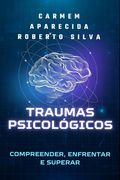 Traumas Psicológicos: Compreender, Enfrentar e Superar (en Portugués)