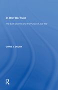 In War We Trust: The Bush Doctrine and the Pursuit of Just War