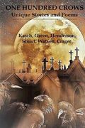 One Hundred Crows: Unique Stories and Poems (en Inglés)