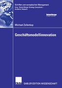 Geschäftsmodellinnovation: Initiierung eines systematischen Innovationsmanagements für Geschäftsmodelle auf Basis lebenszyklusorientierter ... zum europäischen Management) (German Edition)