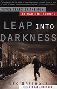 Leap Into Darkness: Seven Years on the run in Wartime Europe (en Inglés)