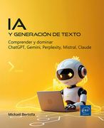 Ia y Generación de Texto: Comprender y Dominar Chatgpt, Gemini, Perplexity, Mistral, Claude (in Spanish)