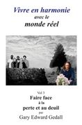 Vivre en harmonie avec le monde réel Volume 3: Faire face à la perte et au deuil (in French)
