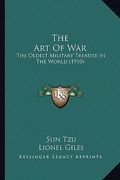 the art of war the art of war: the oldest military treatise in the world (1910) the oldest military treatise in the world (1910) (en Inglés)