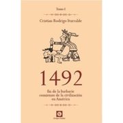 1492 fin de la Barbarie Comienzo de la Civilizacion Tomo i ed. 2015