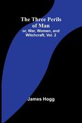 The Three Perils of Man; or, War, Women, and Witchcraft, Vol. 2 (en Inglés)