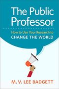 The Public Professor: How to use Your Research to Change the World