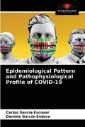Epidemiological Pattern and Pathophysiological Profile of COVID-19 (en Inglés)