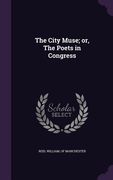 The City Muse; or, The Poets in Congress (en Inglés)