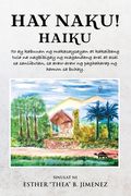 Hay Naku! Haiku: Ito ay kabuuan ng makasaysayan at kakaibang tula na nagbibigay ng magandang aral at asal sa sanlibutan, sa araw-araw n