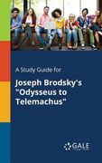 A Study Guide for Joseph Brodsky's "Odysseus to Telemachus" (en Inglés)